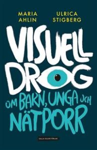 Bokrecension: Visuell Drog av Maria Ahlin & Ulrica Stigberg