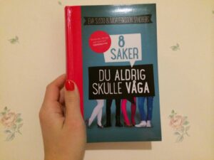 Bokrecension: 8 saker du aldrig skulle våga av Moa Eriksson Sandberg & Eva Susso￼