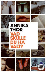 Bokrecension: Vad skulle du ha valt av Annika Thor